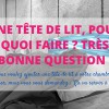 Une tête de lit, pour quoi faire ? Très bonne question !