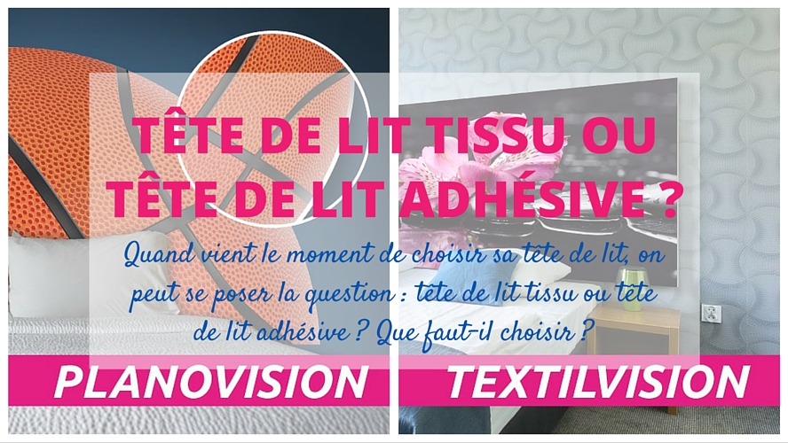 Tête de lit tissu ou tête de lit adhésive ? Que choisir ?